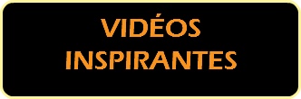  VIDÉOS  INSPIRANTES