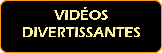  VIDÉOS  DIVERTISSANTES