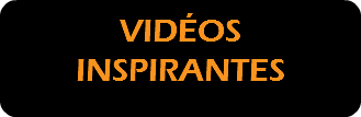  VIDÉOS  INSPIRANTES