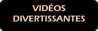 VIDÉOS  DIVERTISSANTES